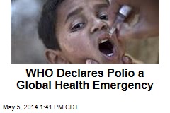 WHO Declares Polio a Global Health Emergency