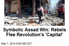 Symbolic Assad Win: Rebels Flee Revolution&#39;s &#39;Capital&#39;