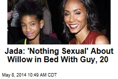 Jada: &#39;Nothing Sexual&#39; About Willow in Bed With Guy, 20