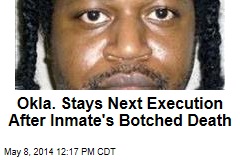 Okla. Stays Next Execution After Inmate&#39;s Botched Death