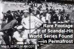 Rare Footage of Scandal-Hit World Series Found &mdash;in Permafrost
