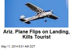 Ariz. Plane Flips on Landing, Kills Tourist