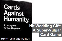 Hit Wedding Gift: A Super-Vulgar Card Game
