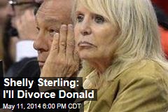 Shelly Sterling: I&#39;ll Divorce Donald