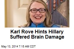 Karl Rove Hints Hillary Suffered Brain Damage