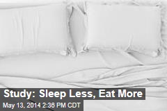 Sleeping Less Tied to Eating More
