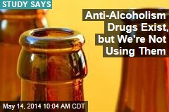 Anti-Alcoholism Drugs Exist, but We&#39;re Not Using Them