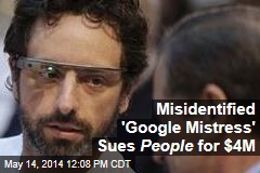 Misidentified &#39;Google Mistress&#39; Sues People for $4M