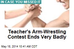 Teacher&#39;s Arm-Wrestling Contest Ends Very Badly