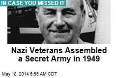 Nazi Veterans Assembled a Secret Army in 1949