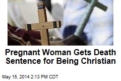 Pregnant Woman Gets Death Sentence for Being Christian