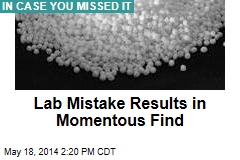 Lab Mistake Results in Momentous Find