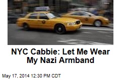 NYC Cabbie: Let Me Wear My Nazi Armband