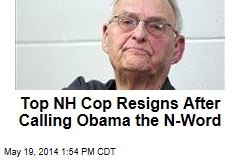 Top NH Cop Resigns After Calling Obama the N-Word