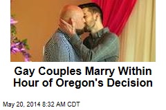 Gay Couples Marry Within Hour of Oregon&#39;s Decision