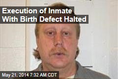 Execution of Inmate With Birth Defect Halted