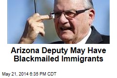 Arizona Deputy May Have Blackmailed Immigrants