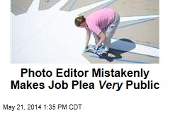 Photo Editor Mistakenly Makes Job Plea Very Public