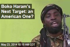Boko Haram&#39;s Next Target: an American One?