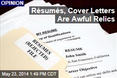 R&eacute;sum&eacute;s, Cover Letters Are Awful Relics
