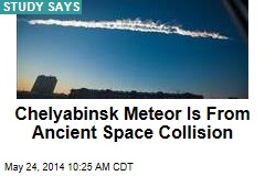 Chelyabinsk Meteor Is From Ancient Space Collision