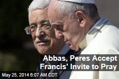 Abbas, Peres Accept Francis&#39; Invite to Pray