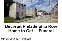 Decrepit Philadelphia Row Home to Get ... Funeral