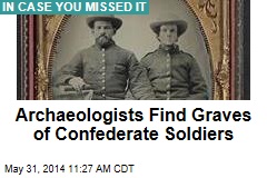 Archaeologists Find Graves of Confederate Soldiers