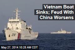Vietnam Boat Sinks; Feud With China Worsens
