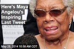 Here&#39;s Maya Angelou&#39;s Inspiring Last Tweet