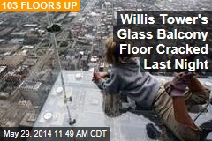Willis Tower&#39;s Glass Balcony Floor Cracked Last Night