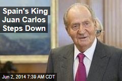 Spain&#39;s King Juan Carlos Steps Down