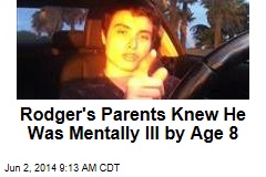 Elliot Rodger&#39;s Parents Knew He Was Mentally Ill by Age 8