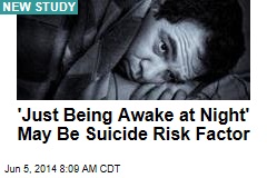 &#39;Just Being Awake at Night&#39; May Be Suicide Risk Factor