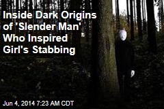 Inside Dark Origins of &#39;Slender Man&#39; Who Inspired Girl&#39;s Stabbing