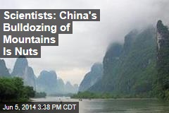 China&#39;s Bulldozing of Mountains Is Nuts, Say Scientists