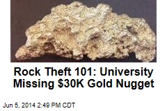 Rock Theft 101: University Missing $30K Gold Nugget