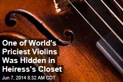 One of World&#39;s Priciest Violins Was Hidden in Heiress&#39;s Closet