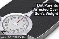Brit Parents Arrested Over Son&#39;s Weight