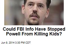 Could FBI Info Have Stopped Powell From Killing Kids?