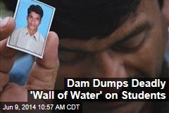 Dam Dumps Deadly &#39;Wall of Water&#39; on Students