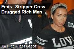 Feds: Stripper Crew Drugged Rich Men