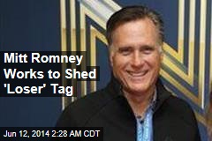 Mitt Romney Works to Shed &#39;Loser&#39; Tag