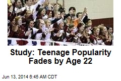 Study: Teenage Popularity Fades by Age 22