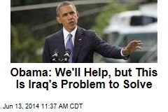 Obama: This Is Iraq&#39;s Problem to Solve