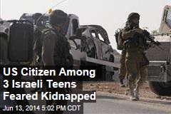 US Citizen Among 3 Israeli Teens Feared Kidnapped