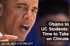 Obama to UC Students: Time to Take on Climate