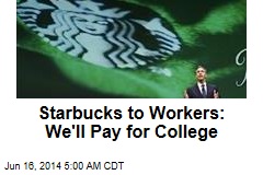 Starbucks to Workers: We&#39;ll Pay for College