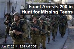 Israel Arrests 200 in Hunt for Missing Teens
