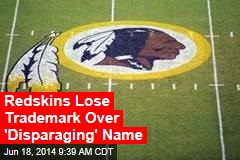 Redskins Lose Trademark for &#39;Disparaging&#39; Name